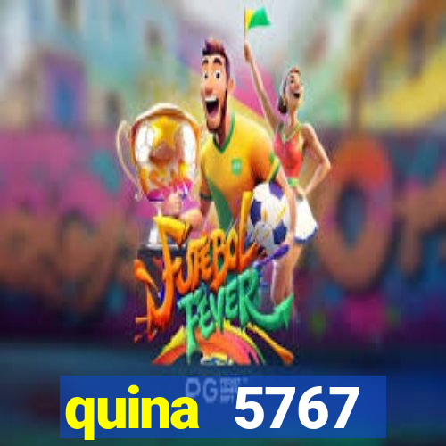 quina 5767 resultado de hoje