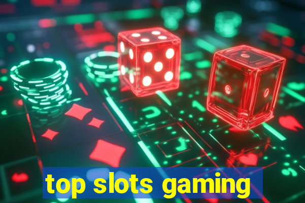 top slots gaming