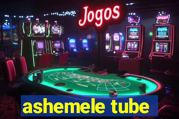 ashemele tube