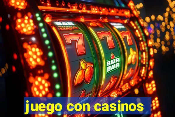 juego con casinos