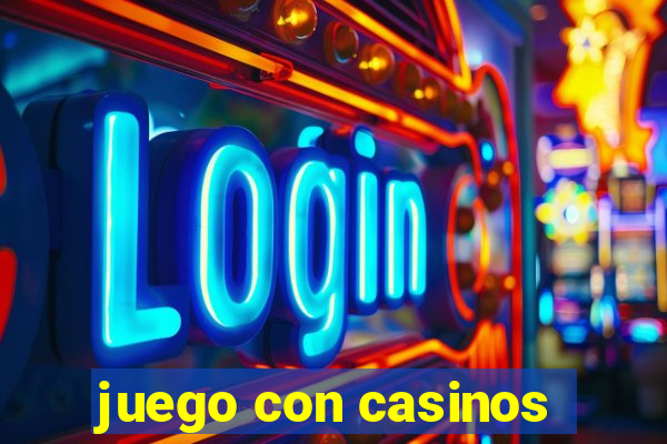 juego con casinos