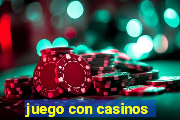 juego con casinos