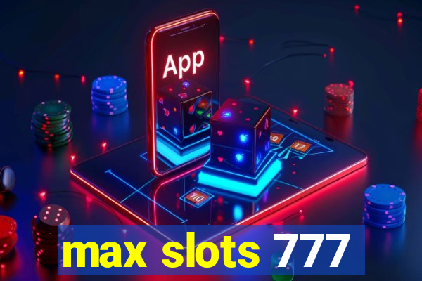 max slots 777