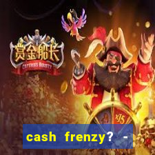 cash frenzy? - slots casino