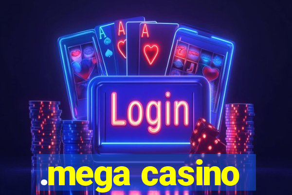 .mega casino