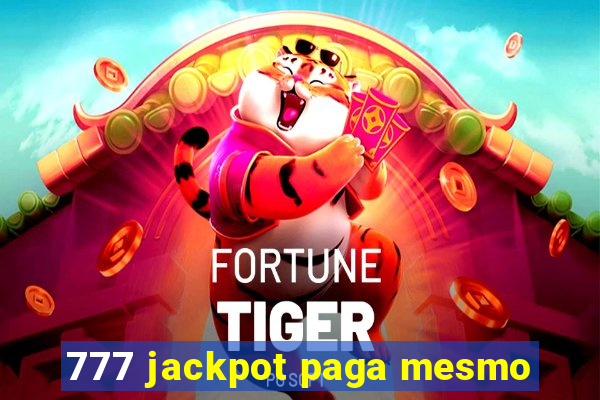 777 jackpot paga mesmo