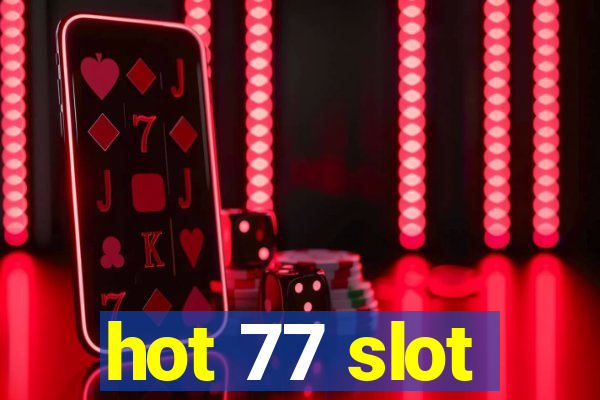 hot 77 slot