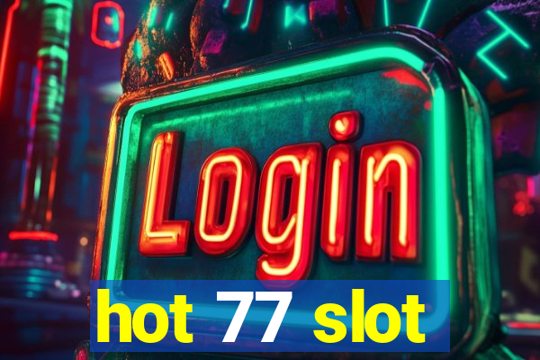 hot 77 slot