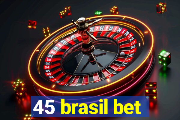 45 brasil bet