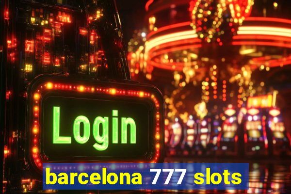 barcelona 777 slots