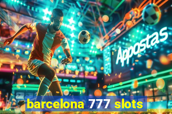 barcelona 777 slots