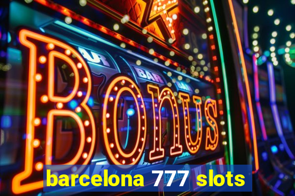 barcelona 777 slots