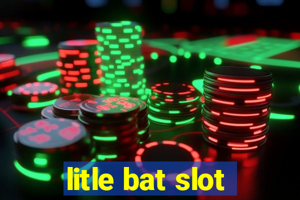 litle bat slot