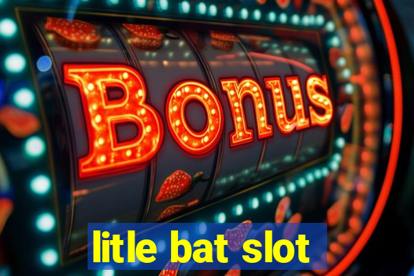 litle bat slot