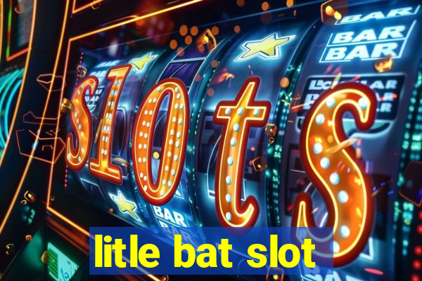 litle bat slot