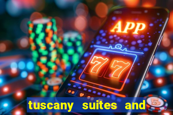 tuscany suites and casino in las vegas