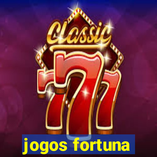 jogos fortuna