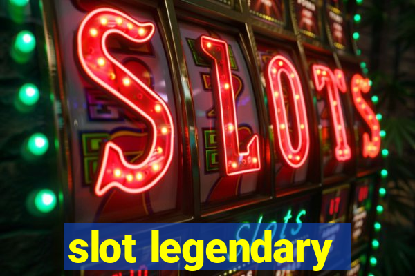 slot legendary