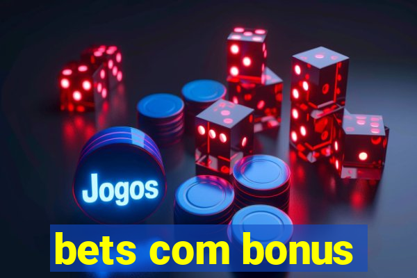 bets com bonus