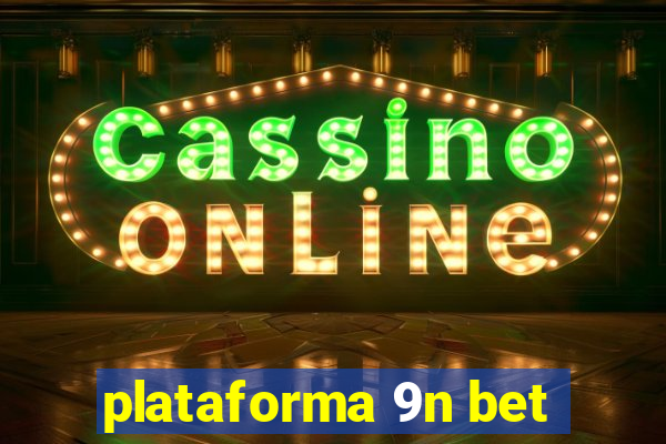 plataforma 9n bet