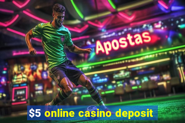 $5 online casino deposit