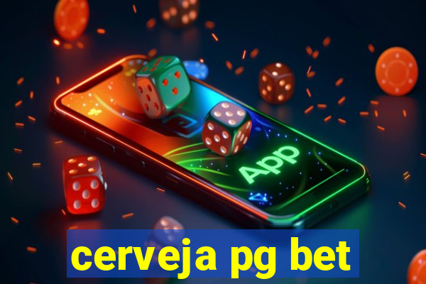 cerveja pg bet