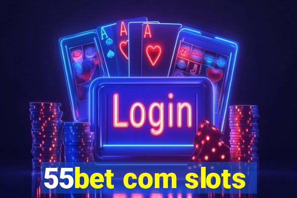 55bet com slots