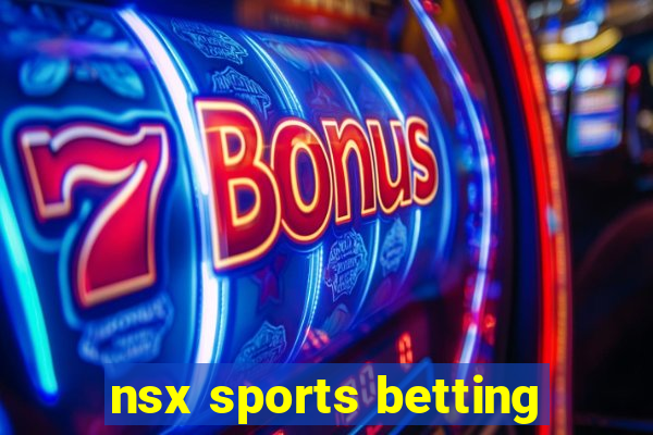 nsx sports betting