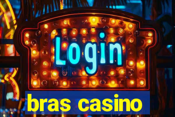 bras casino