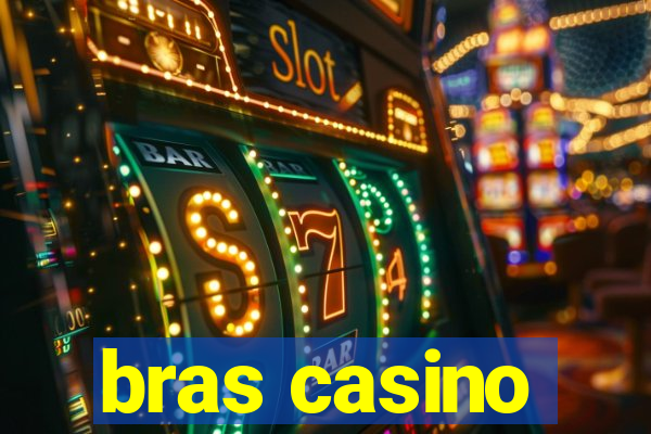 bras casino