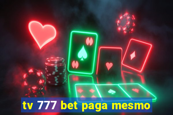 tv 777 bet paga mesmo