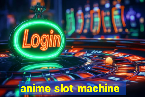 anime slot machine