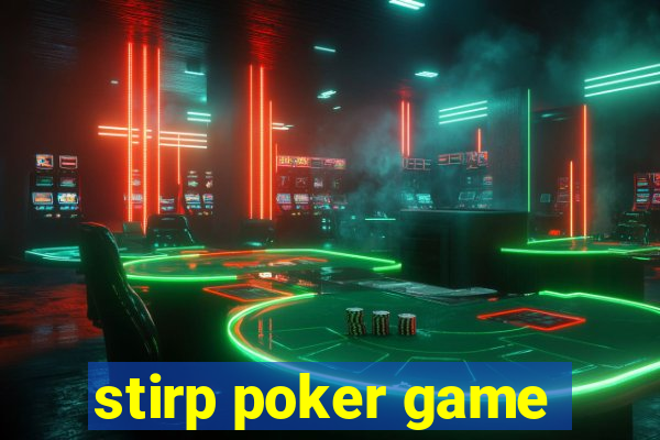 stirp poker game