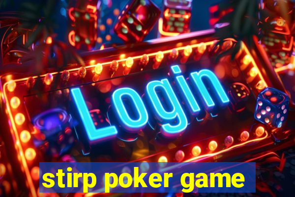 stirp poker game