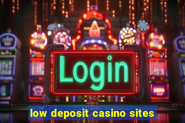 low deposit casino sites