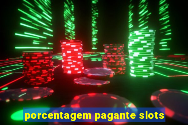 porcentagem pagante slots