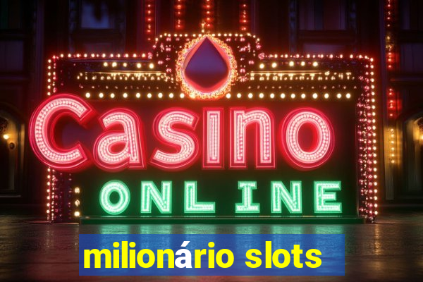 milionário slots