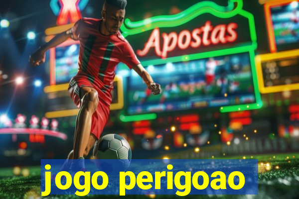 jogo perigoao