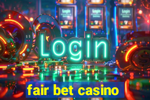 fair bet casino