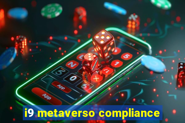 i9 metaverso compliance