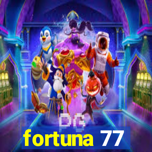 fortuna 77