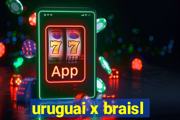 uruguai x braisl