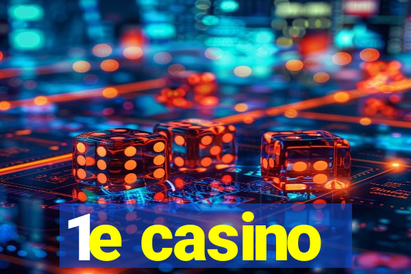 1e casino