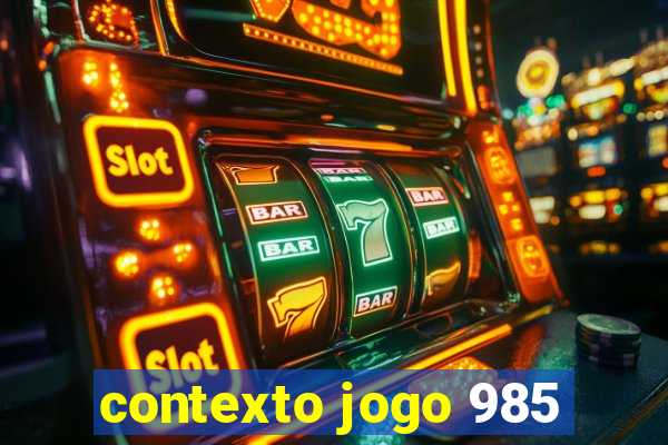 contexto jogo 985