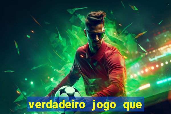 verdadeiro jogo que da dinheiro