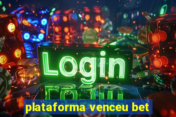 plataforma venceu bet