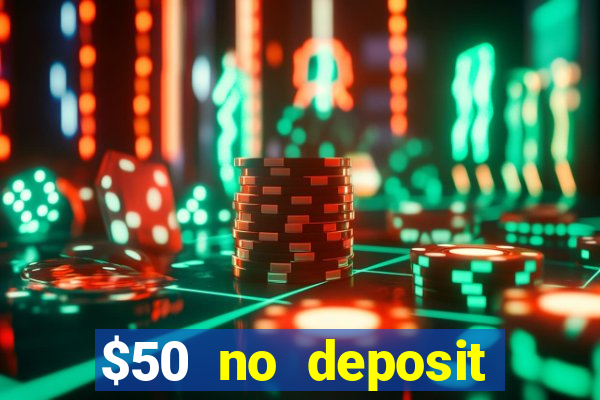 $50 no deposit bonus casino