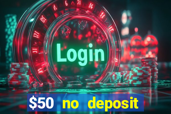 $50 no deposit bonus casino