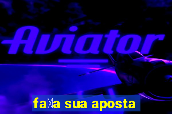 fa莽a sua aposta