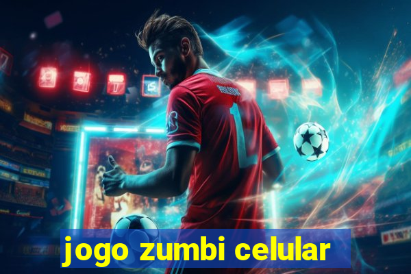 jogo zumbi celular